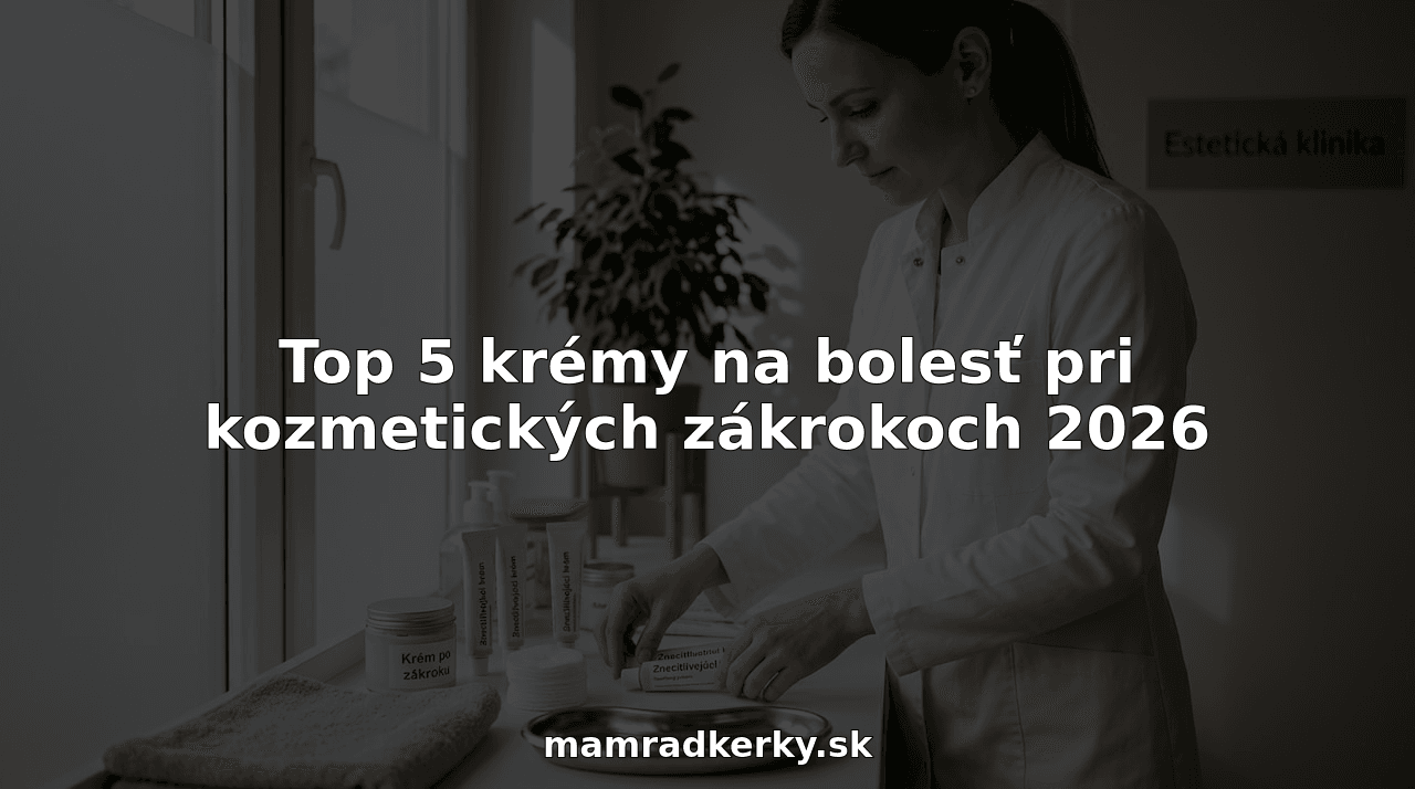 Top 5 krémy na bolesť pri kozmetických zákrokoch 2026