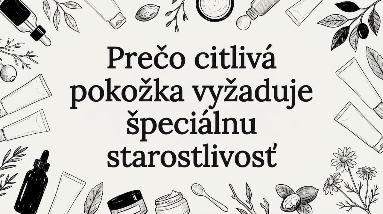Prečo citlivá pokožka vyžaduje špeciálnu starostlivosť