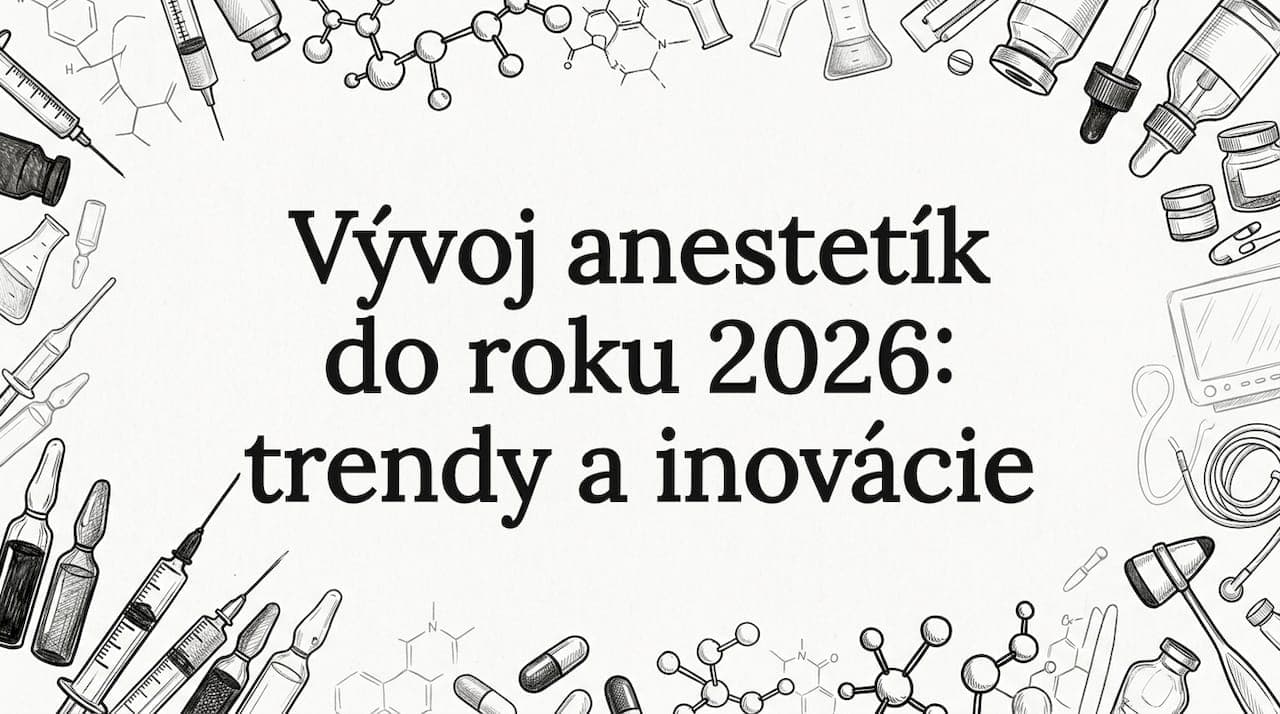 Vývoj anestetík do roku 2026: trendy a inovácie