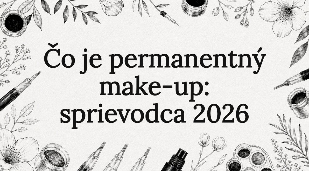 Čo je permanentný make-up: sprievodca 2026