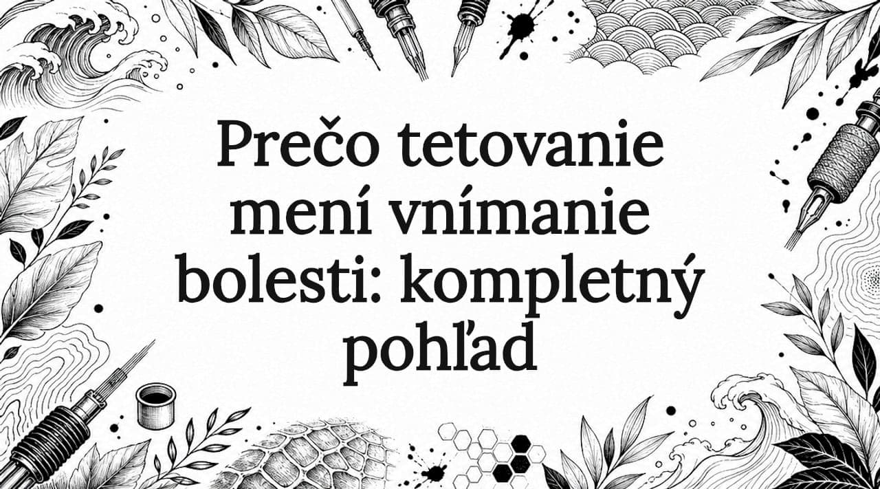 Prečo tetovanie mení vnímanie bolesti: kompletný pohľad