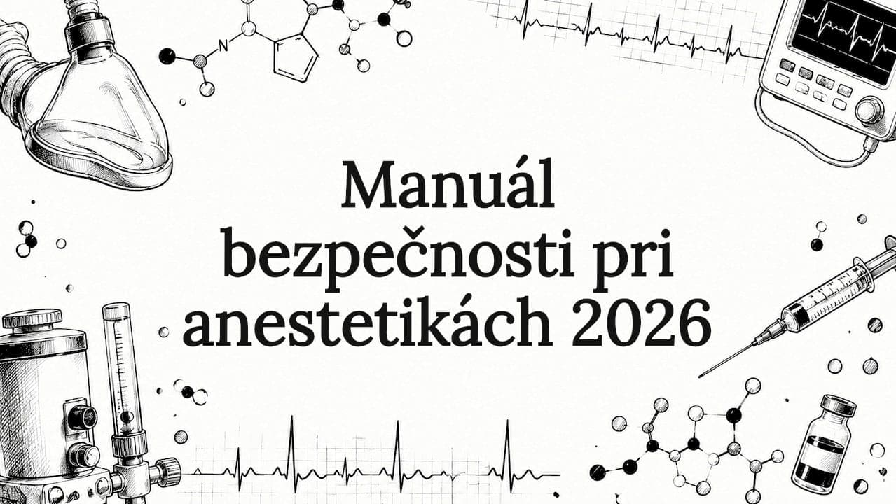 Manuál bezpečnosti pri anestetikách 2026