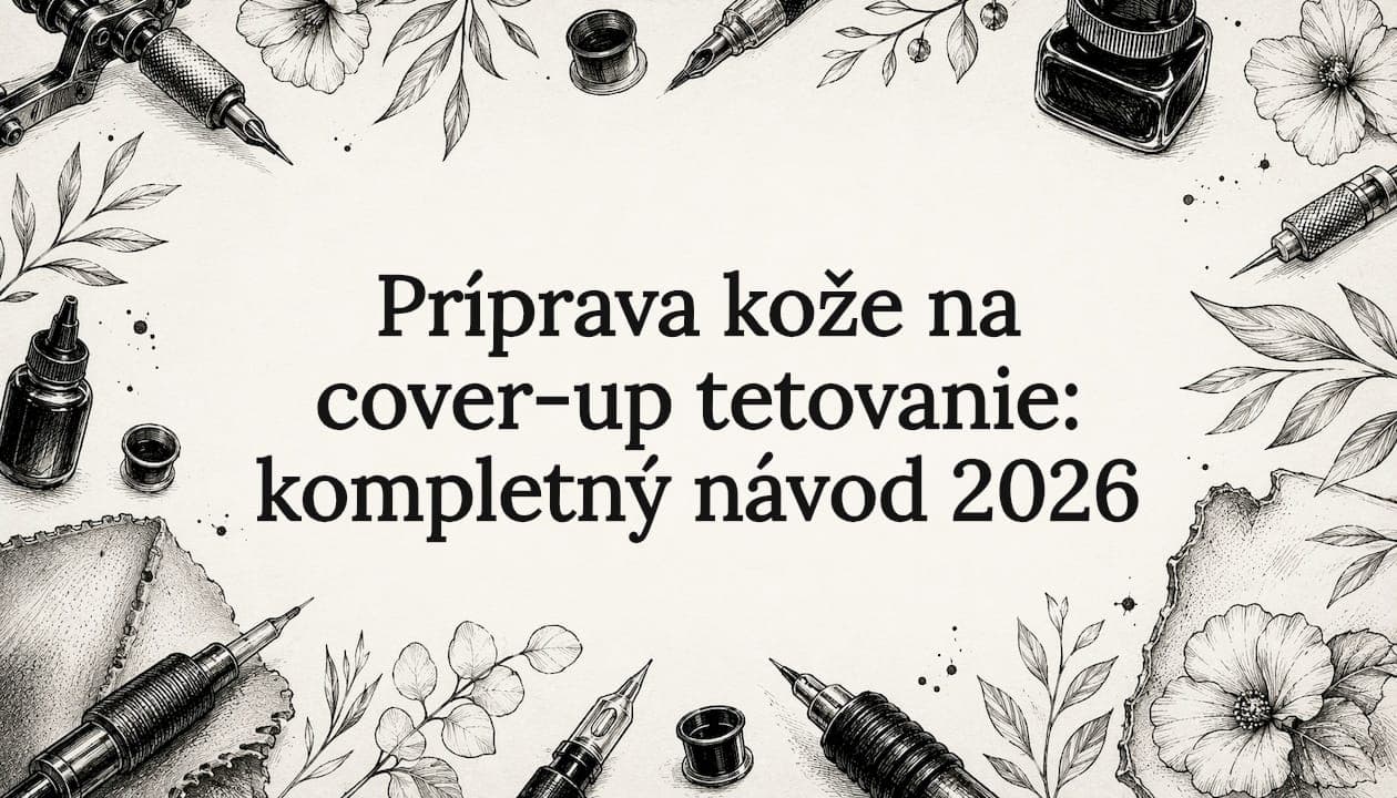 Príprava kože na cover-up tetovanie: kompletný návod 2026