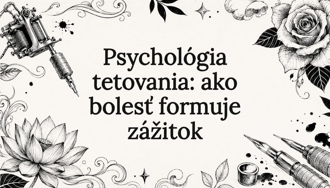 Psychológia tetovania: ako bolesť formuje zážitok