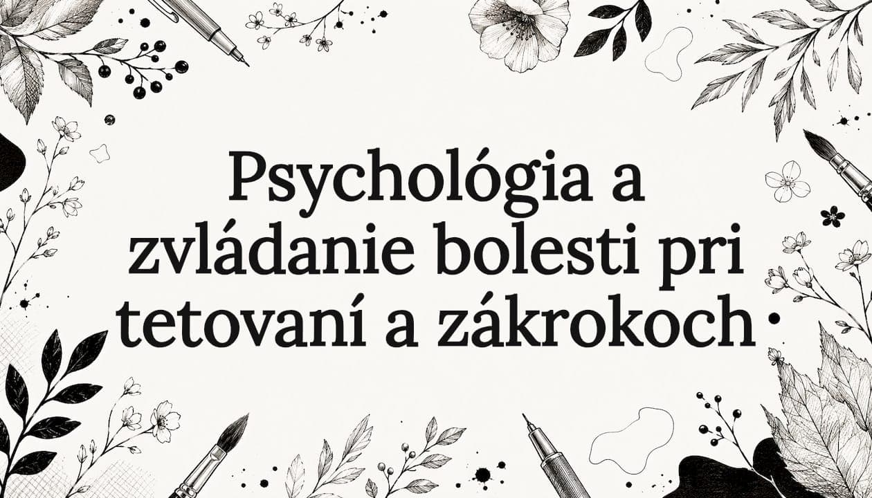 Psychológia a zvládanie bolesti pri tetovaní a zákrokoch